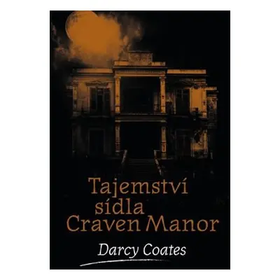 Tajemství sídla Craven Manor - Darcy Coates