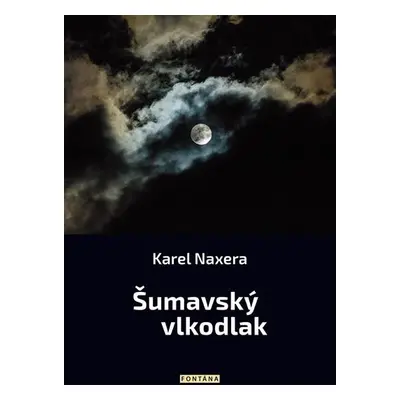 Šumavský vlkodlak - Karel Naxera