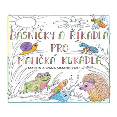 Básničky a říkadla pro maličká kukadla - Ivana Simandlová