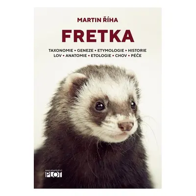 Fretka - Toxonomie, Geneze, Etymologie, Historie, Lov, Anatomie, Etologie, Chov, Péče - Martin Ř