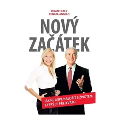 Nový začátek - Jak nejlépe naložit s životem, který je před vámi - Renata Angelo