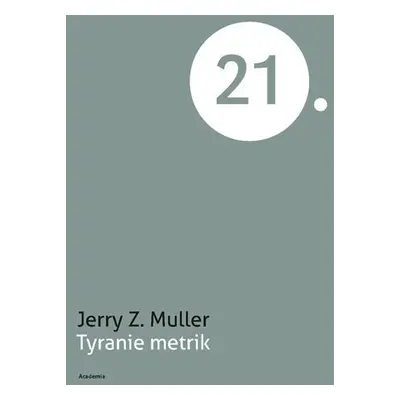 Tyranie metrik - Jerry Z. Muller