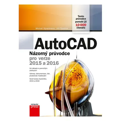 AutoCAD: Názorný průvodce pro verze 2015 a 2016 - Michal Spielmann