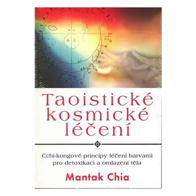 Taoistické kosmické léčení - Mantak Chia