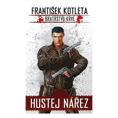 Hustej nářez - Bratrstvo krve 1, 2. vydání - František Kotleta