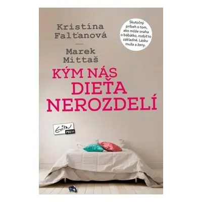 Kým nás dieťa nerozdelí - Kristína Falťanová; Marek Mittaš