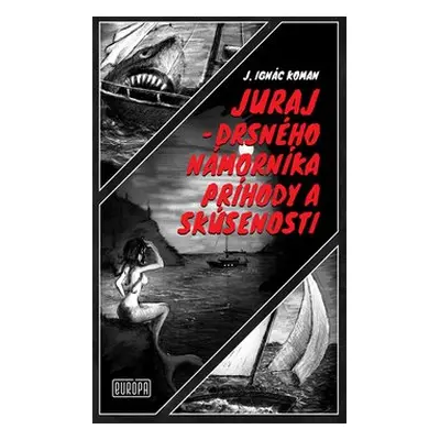 Juraj - drsného námorníka príhody a skúsenosti - Juraj Ignác Koman