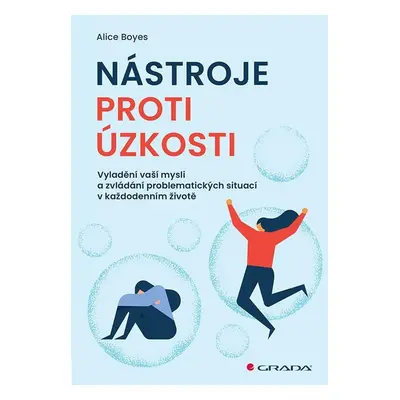 Nástroje proti úzkosti - Vyladění vaší mysli a zvládání problematických situací v každodenním ži