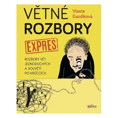 Větné rozbory expres - Rozbory vět jednoduchých a souvětí po krůčcích, 2. vydání - Vlasta Gazdí