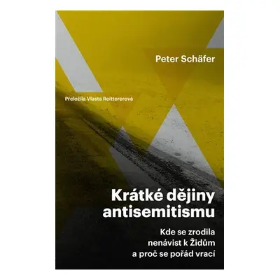 Krátké dějiny antisemitismu / Kde se zrodila nenávist k Židům a proč se pořád vrací - Peter Schä