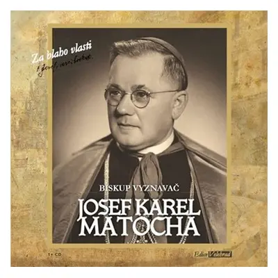 Biskup vyznavač - CD (Čte Hana Maciuchová) - Josef Karel Matocha