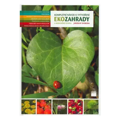 Kompletní návod k vytvoření Ekozahrady a rodového statku - Jaroslav Svoboda