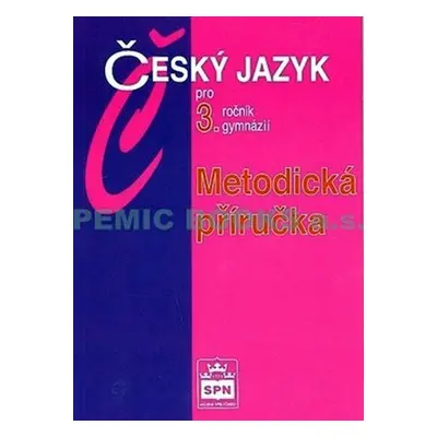 Český jazyk pro 3.ročník gymnázií - Metodická příručka - Jiří Kostečka