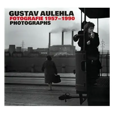 Fotografie 1957-1990/Photographs - Gustav Aulehla