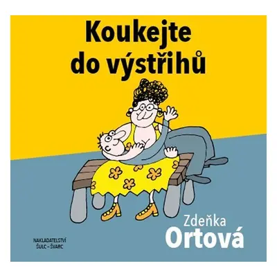 Koukejte do výstřihů - Zdeňka Ortová