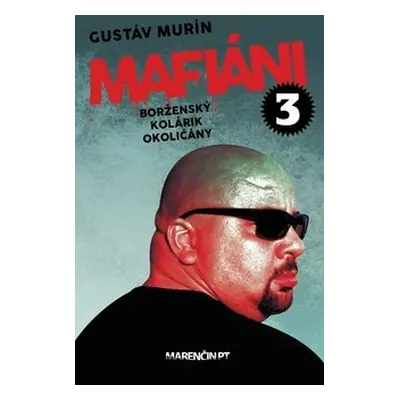 Mafiáni 3 Borženský, Kolárik, Okoličány - Gustáv Murín