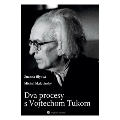 Dva procesy s Vojtechom Tukom - Zuzana Illýová; Michal Malatinský