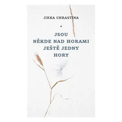 Jsou někde nad horami ještě jedny hory - Jirka Chrastina