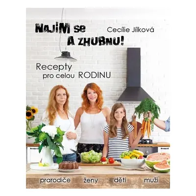 Najím se a zhubnu! - Recepty pro celou rodinu - Cecílie Jílková