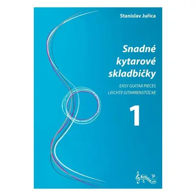 Snadné kytarové skladbičky 1 - Stanislav Juřica