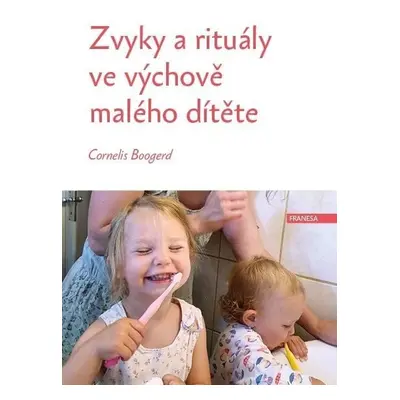 Zvyky a rituály ve výchově malého dítěte - Cornelis Boogerd