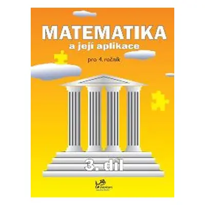 Matematika a její aplikace pro 4. ročník – 3. díl - Josef Molnár