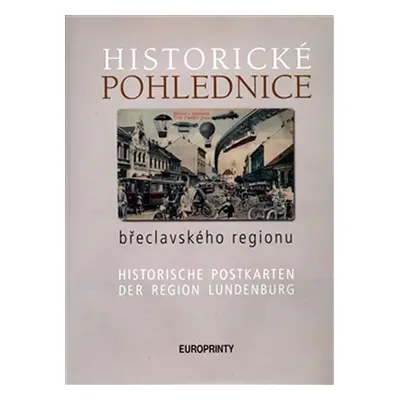 Historické pohlednice břeclavského regionu - kolektiv autorů