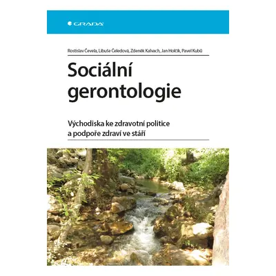 Sociální gerontologie - Východiska ke zdravotní politice a podpoře zdraví ve stáří - Rostislav Č