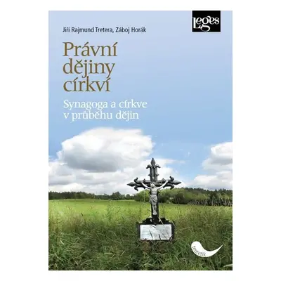 Právní dějiny církví - Synagoga a církve v průběhu dějin - Jiří Rajmund Tretera