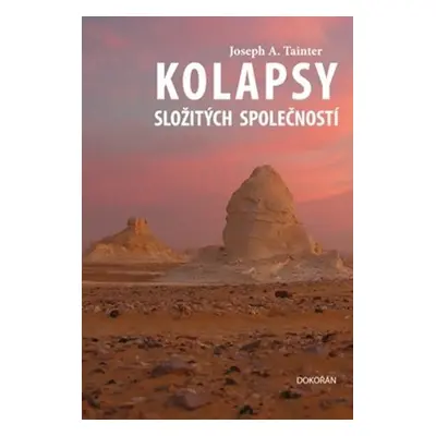 Kolapsy složitých společností, 2. vydání - Joseph Tainer