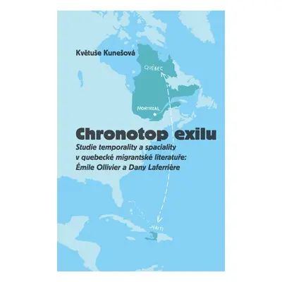 Chronotop exilu - Studie temporality a spaciality v quebecké migrantské literatuře: Émile Ollivi