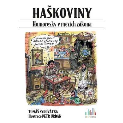 Haškoviny - Humoresky v mezích zákona - Tomáš Syrovátka