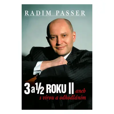 3 a 1/2 roku II aneb s vírou a odhodláním - Radim Passer