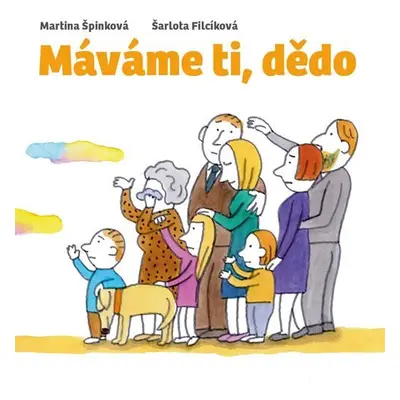 Máváme ti, dědo, 1. vydání - Martina Špinková