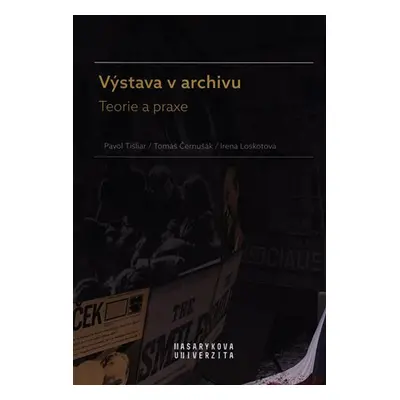 Výstava v archivu - Teorie a praxe - Pavol Tišliar