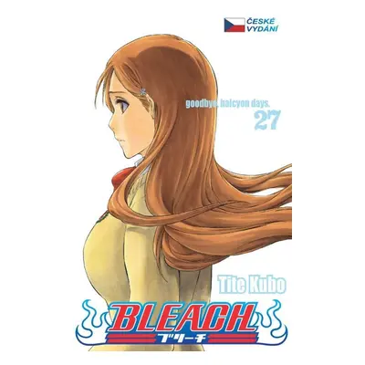 Bleach 27: Goodbye, Halcyon days - Noriaki Kubo