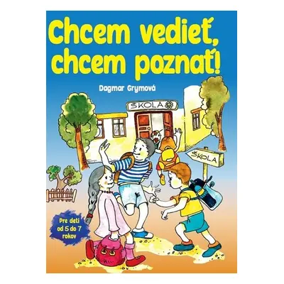 Chcem vedieť, chcem poznať! - Dagmar Grymová