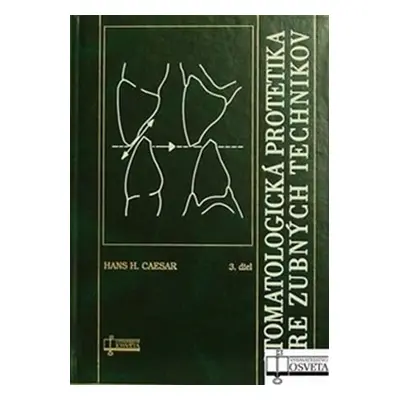 Stomatologická protetika pre zubných technikov 3 - Hans H. Caesar