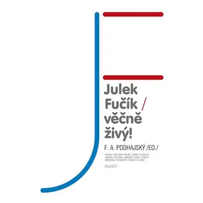 Julek Fučík – věčně živý! - F. A. Podhajský