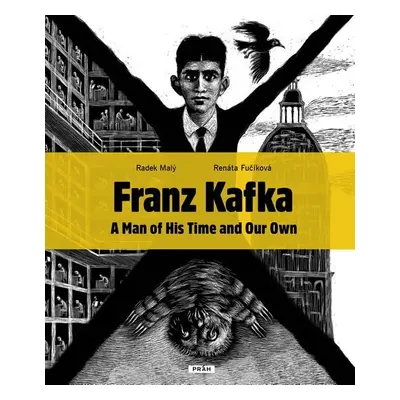 Franz Kafka - A Man of His Time and Our Own - Renáta Fučíková