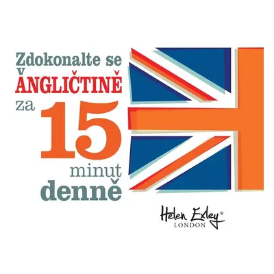 Zdokonalte se v angličtině za 15 minut denně - Helen Exleyová