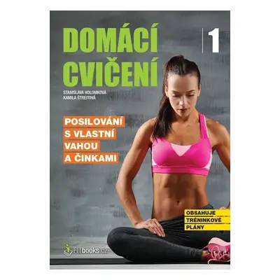 Domácí cvičení 1 - Posilování s vlastní vahou a činkami - Stanislava Holomková