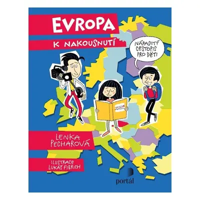 Evropa k nakousnutí - Nápaditý cestopis pro děti - Lenka Pecharová