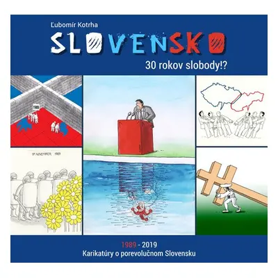 Slovensko 30 rokov slobody!? - Ľubomír Kotrha