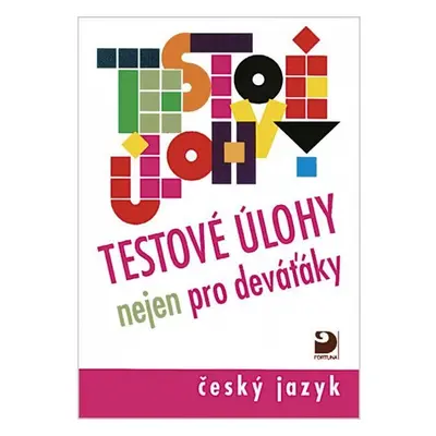 Testové úlohy nejen pro deváťáky - Český jazyk - F. Brož