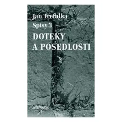 Doteky a posedlosti - Spisy 3 - Jan Trefulka