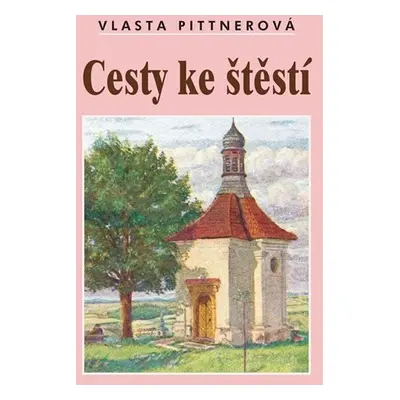 Cesty ke štěstí - Vlasta Pittnerová