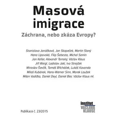 Masová imigrace - Záchrana, nebo zkáza Evropy? - Kolektiv autorů