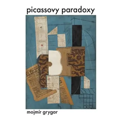 Picassovy paradoxy - Mojmír Grygar