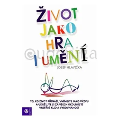 Život jako hra i umění - Josef Hlavička